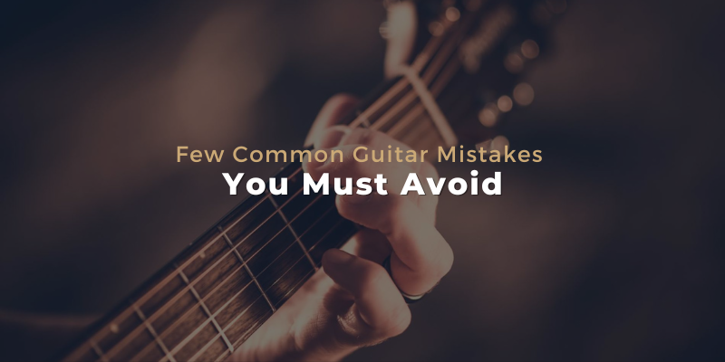Five Common Mistakes Every Novice Guitarist Makes in the Beginning